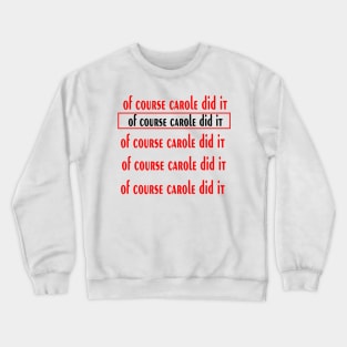 of course caroline T-shirt Crewneck Sweatshirt